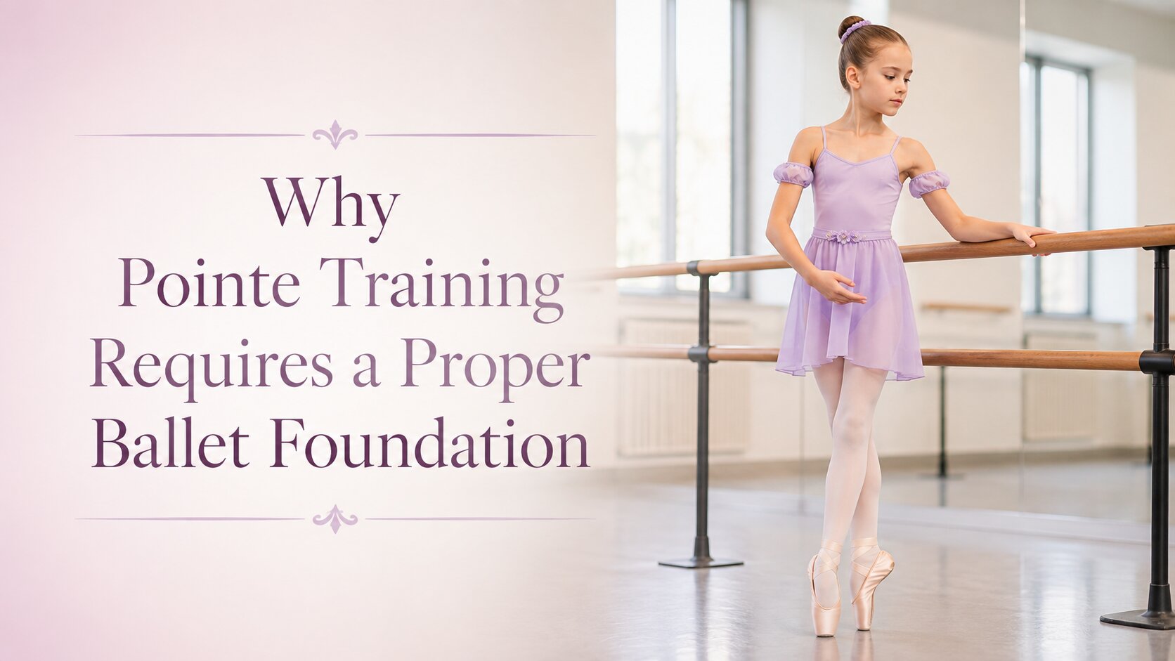 Why Pointe Training Requires a Proper Ballet Foundation